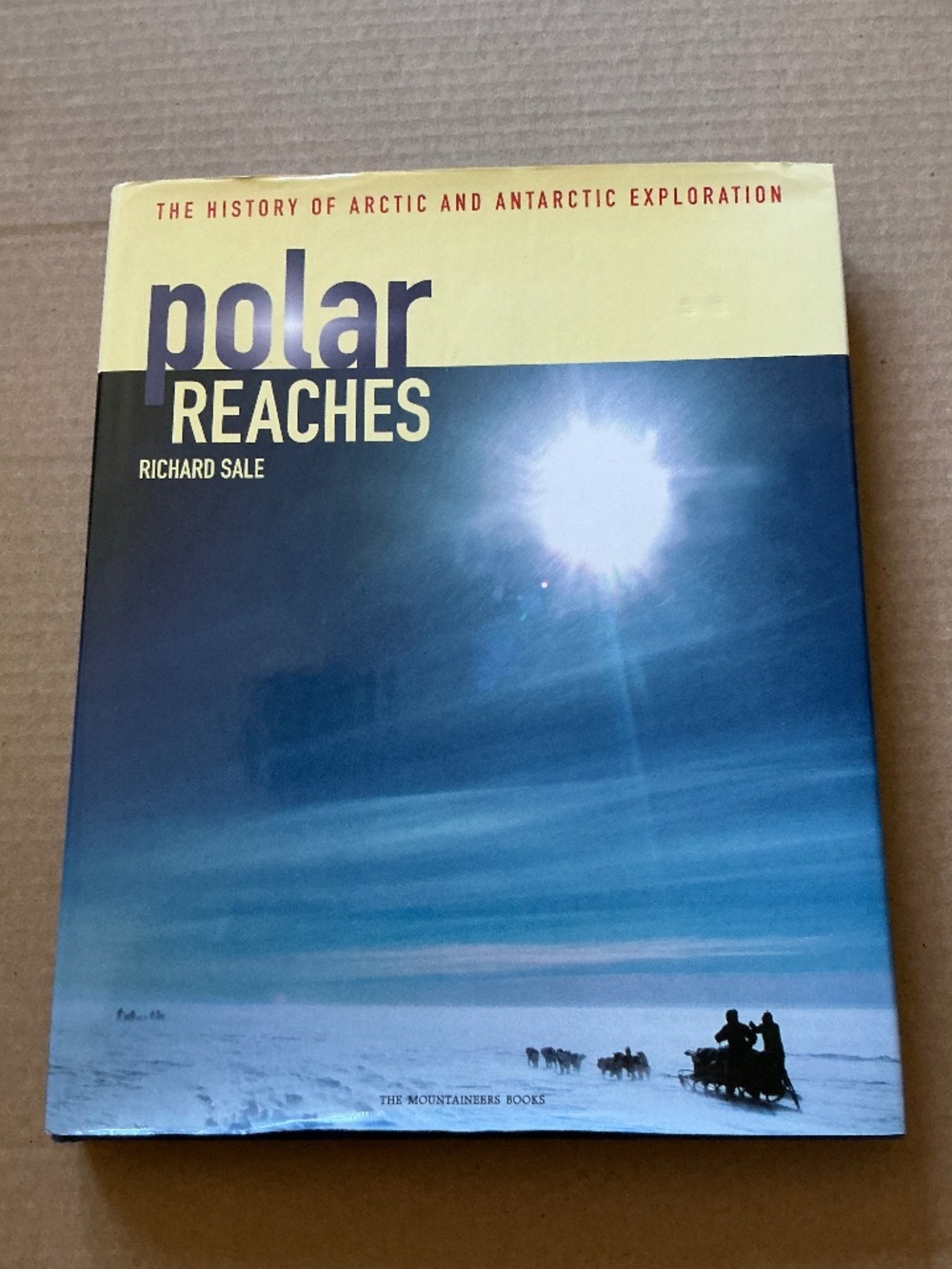 Polar Reaches The History Of Arctic Antarctic Exploration Richard Sale 2002
